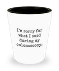 Colonoscopy Gift Idea Colonoscopy Shot Glass Get Well Gift Idea Ceramic Shot Glass Sorry For What I Said During My Colonoscopy Graphic Tee – Soft Feel · Top Pick For Any Outfit