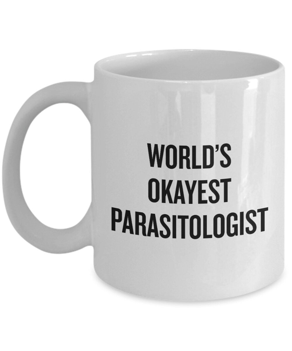 Parasitologist Gift Idea Parasitology Coffee Mug Parasitologist Present World39s Okayest Parasitologist Graphic Tee – Easygoing Wear · High-Quality Print
