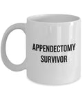 Appendectomy Coffee Mug Appendix Removal Get Well Gift Appendix Surgery Appendectomy Survivor Graphic Tee – Fan Favorite · Perfect For Daily Wear