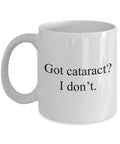 Cataract Surgery Gift Cataract Removal Mug Cataract Get Well Gift Got Cataract I Don39t Graphic Tee – Cozy Vibes · Perfect For Daily Wear
