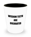 Wisdom Teeth Extraction Gift Wisdom Teeth Shot Glass Get Well Gift Ceramic Shot Glass Wisdom Teeth Are Overrated Graphic Tee – Bold Style · Great Gift For Fans
