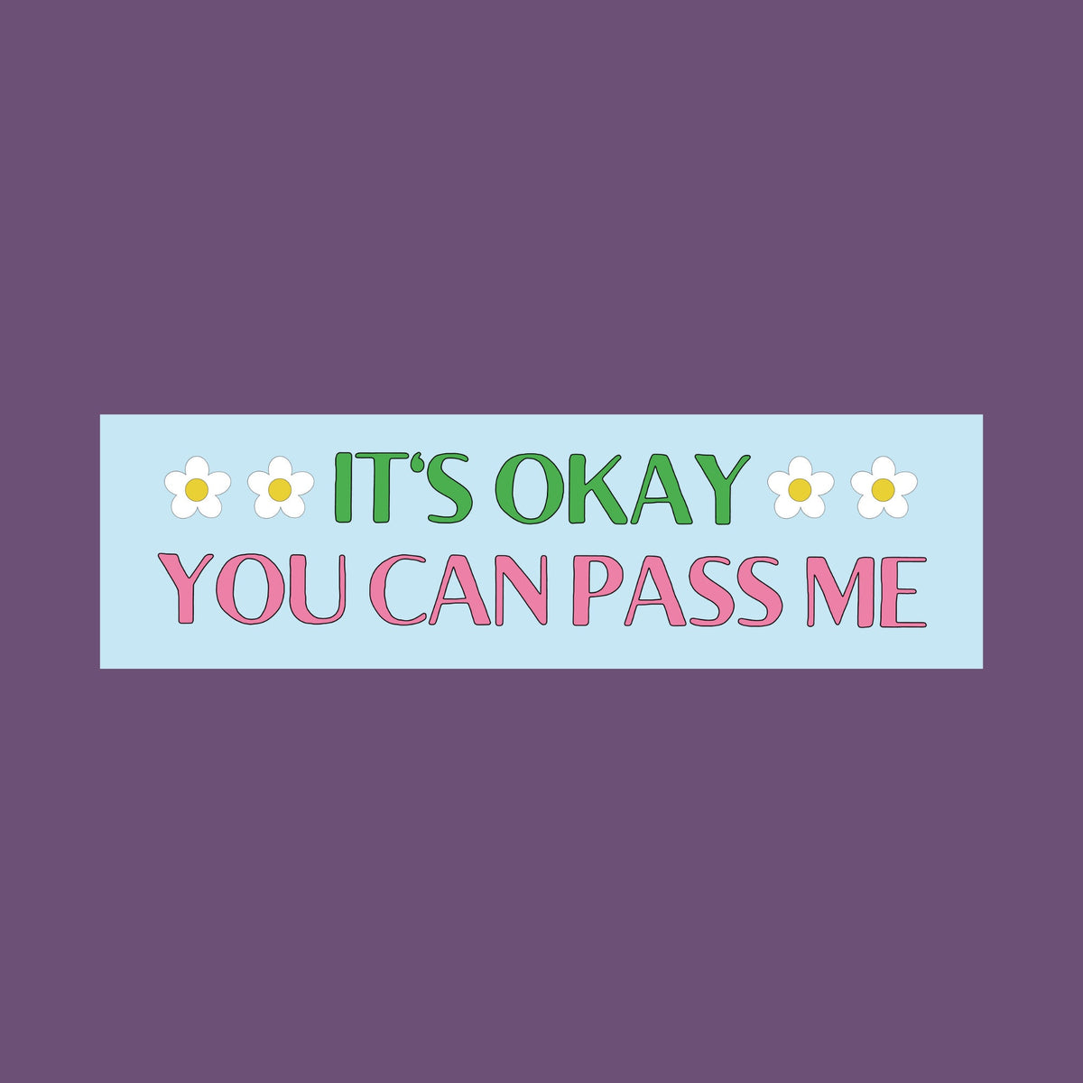 Funny Bumper Sticker for Anxious Driver You Can Pass Me Silly Retro Aesthetic Bumper Sticker with Flowers Gift for Driver Who Drives Slow Graphic Tee – Easygoing Wear · Must-Have Style