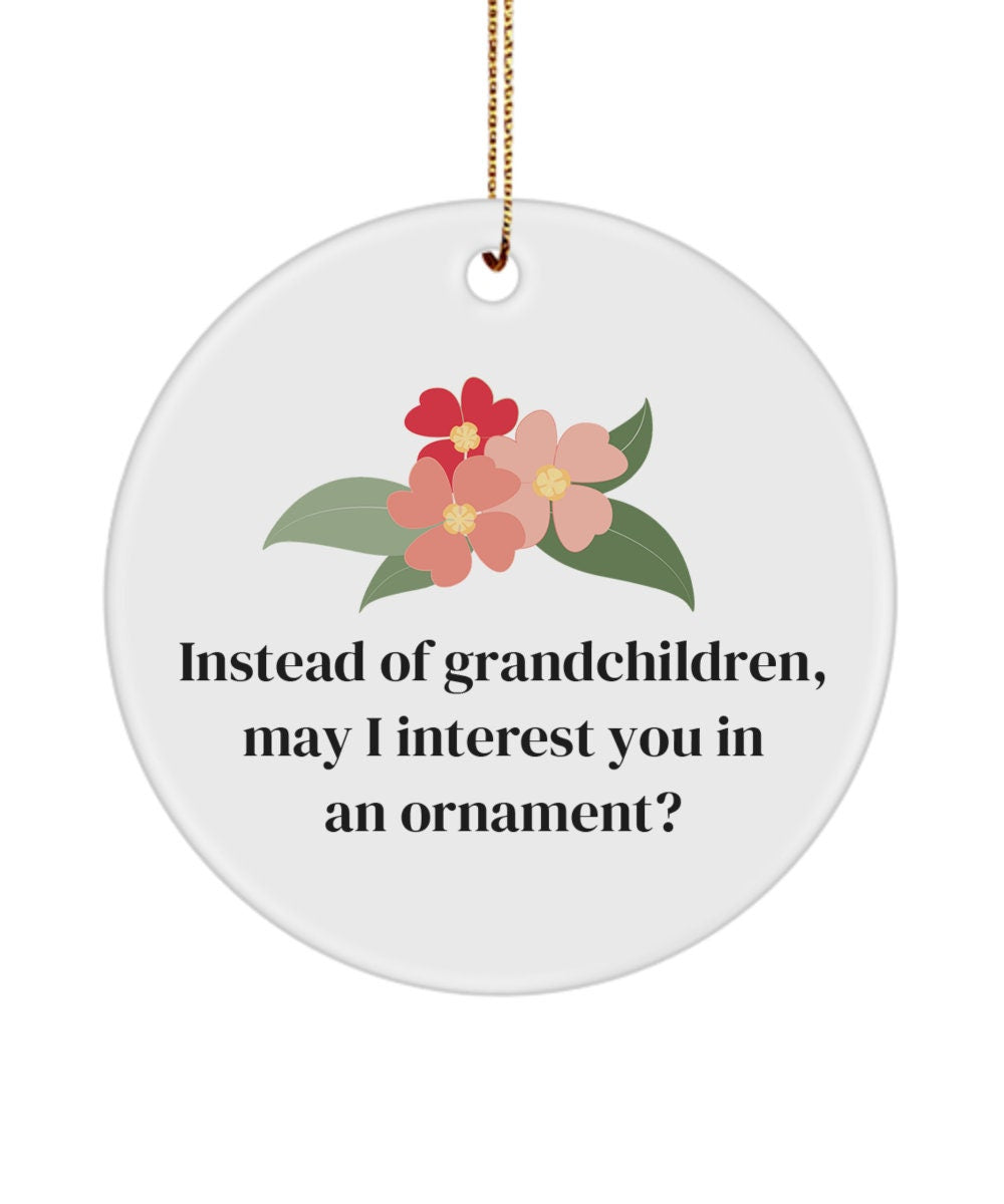 Funny Mom Ornament Mother Ceramic Ornament Mom Gifts Mom Birthday Mother39s Day Instead Of Grandchildren Graphic Tee – Easygoing Wear · Must-Have Style