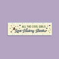 Floral Bookish Bumper Sticker for History Teacher All The Cool Girls Love History Books Aesthetic Botanical Book Lover Gift for Historian Graphic Tee – Cozy Vibes · Perfect For Daily Wear