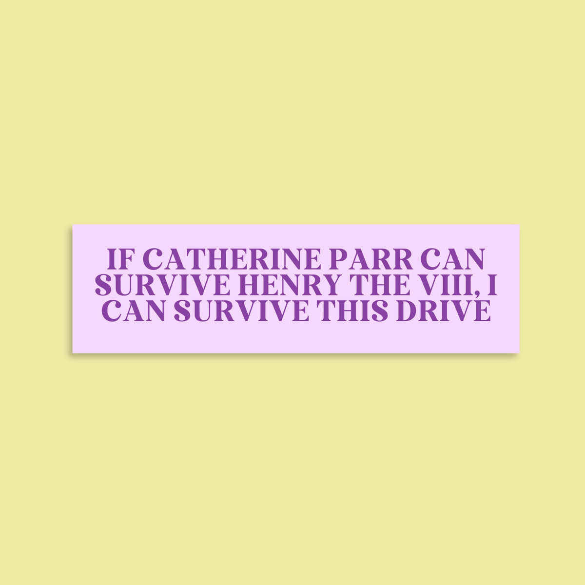 Funny History Bumper Sticker for Nervous Driver Catherine Parr Tudor History Bumper Sticker for Anxious Driver Teacher Appreciation Gift Graphic Tee – Premium Graphic · Great Gift For Fans