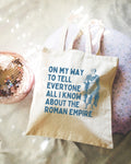 Funny Roman Empire History Tote Bag for History Buff Social Studies Teacher On My Way To Tell Everyone All I Know About The Roman Empire Tote Bag – Warm & Stylish · Perfect For Daily Wear