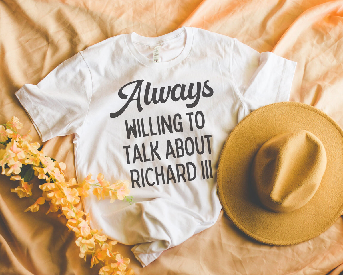 Funny English History Tee Shirt for History Teacher Always Willing To Talk About Richard III Royal European History Social Studies Gift Graphic Tee – Aesthetic Look · Great Gift For Fans