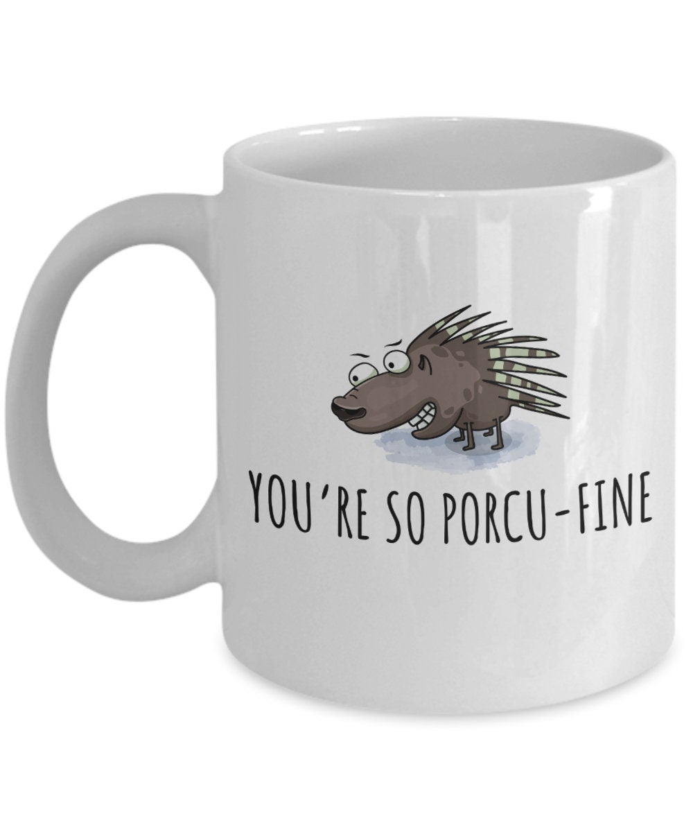 Cute Flirty Mug Porcupine Mug Funny Valentine39s Day Mug Anniversary Gift Idea You39re So PorcuFine Graphic Tee – Bold Style · Top Pick For Any Outfit
