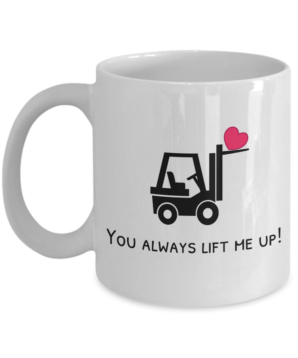 Cute Forklift Mug Forklift Operator Valentine Forklift Gift Romantic Mug Love Mug You Always Lift Me Up Graphic Tee – Fan Favorite · Great Gift For Fans