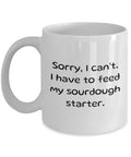 Funny Sourdough Mug Sourdough Gift Sourdough Baker Present Sourdough Bread Fan Gift I Have To Feed My Sourdough Starter Graphic Tee – Bold Style · Top Pick For Any Outfit