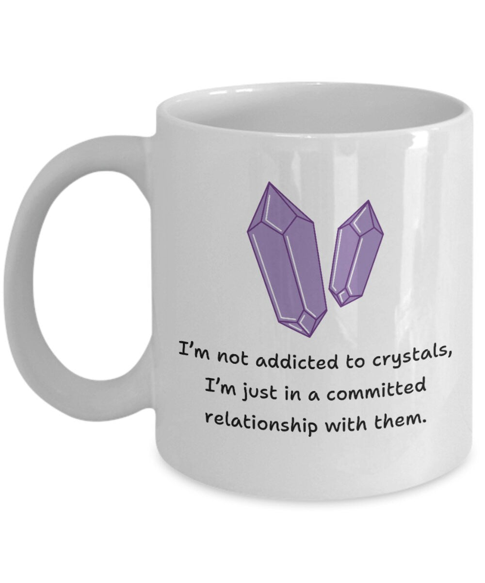 Crystals Coffee Mug Crystal Collector Gift Crystal Lover Present Gemstones Crystal Gifts I39m Not Addicted To Crystals Graphic Tee – Easygoing Wear · Trending Graphic Apparel