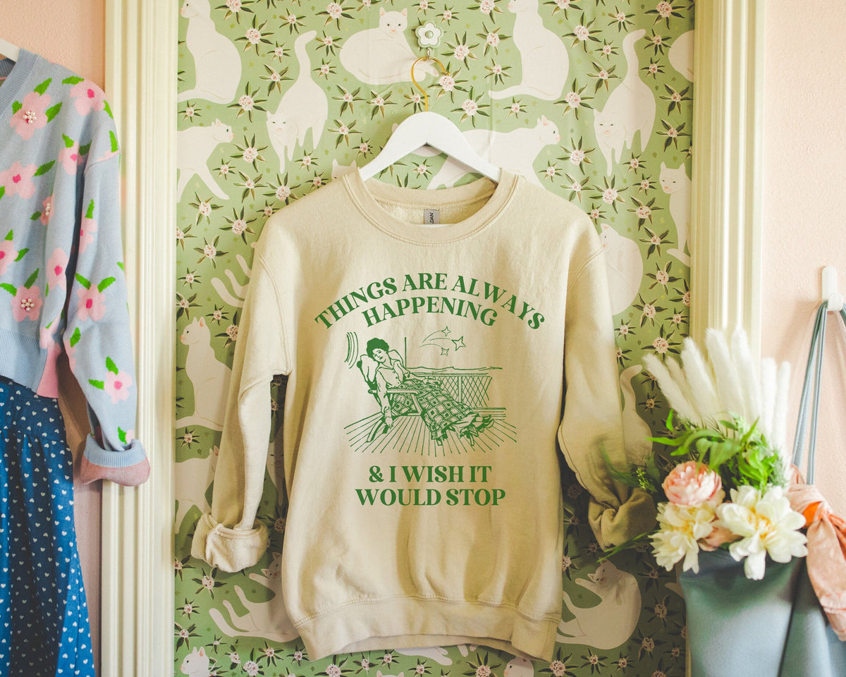 Funny Unhinged Sweatshirt Chaotic Friend Who Always Has Something Going On Silly New Mama Things Are Always Happening Vintage Aesthetic Sweatshirt – Soft Feel · Great Gift For Fans