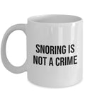 Funny Snoring Gift Snorer Gift Snore Mug Snoring Is Not a Crime Graphic Tee – Warm & Stylish · Top Pick For Any Outfit