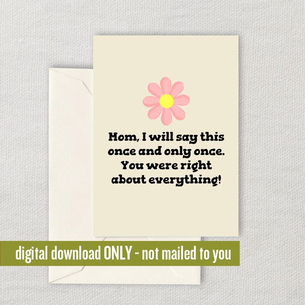 Funny Mother Printable Card Mother39s Day Card Mom Card Mother Birthday Printable Instant Download Digital You Were Right Graphic Tee – Bold Style · Must-Have Style