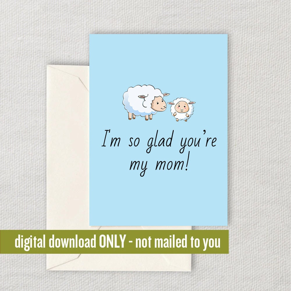Funny Mother Printable Card Mother39s Day Card Mom Card Mother Birthday Printable Instant Download Digital Glad You39re my Mom Graphic Tee – Premium Graphic · High-Quality Print