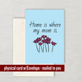 Cute Mother Greeting Card Mother39s Day Card Mom Card Mother Birthday Greeting Card Home Is Where My Mom Is Graphic Tee – Cozy Vibes · Top Pick For Any Outfit
