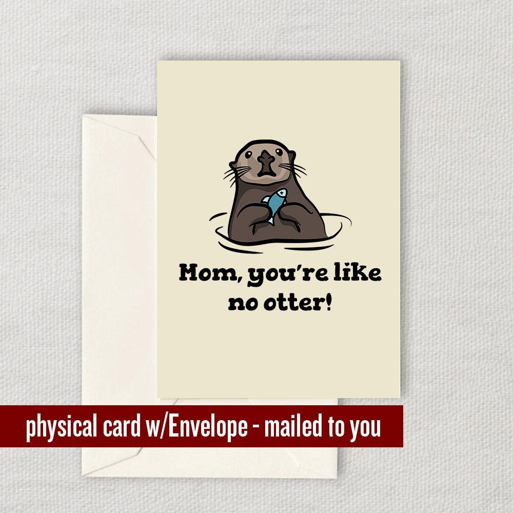 Funny Mother Greeting Card Mother39s Day Card Mom Card Mothers Birthday Greeting Card Mom You39re Like No Otter Graphic Tee – Cozy Vibes · Great Gift For Fans