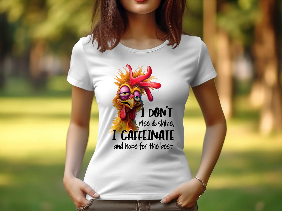 Women39s Sarcastic TShirt I Don39t Rise and Shine I Caffeinate Funny Chicken Graphic Tee Unique Gift for Coffee Lovers Graphic Tee – Premium Graphic · High-Quality Print