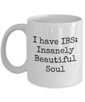 Funny IBS Mug Ibs Gift Irritable Bowel Syndrome Get Well Gift Insanely Beautiful Soul Graphic Tee – Aesthetic Look · Trending Graphic Apparel