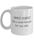 Somatic Therapist Gift Somatic Therapist Coffee Mug Somatic Coach Present Like a Normal Therapist Graphic Tee – Soft Feel · Trending Graphic Apparel