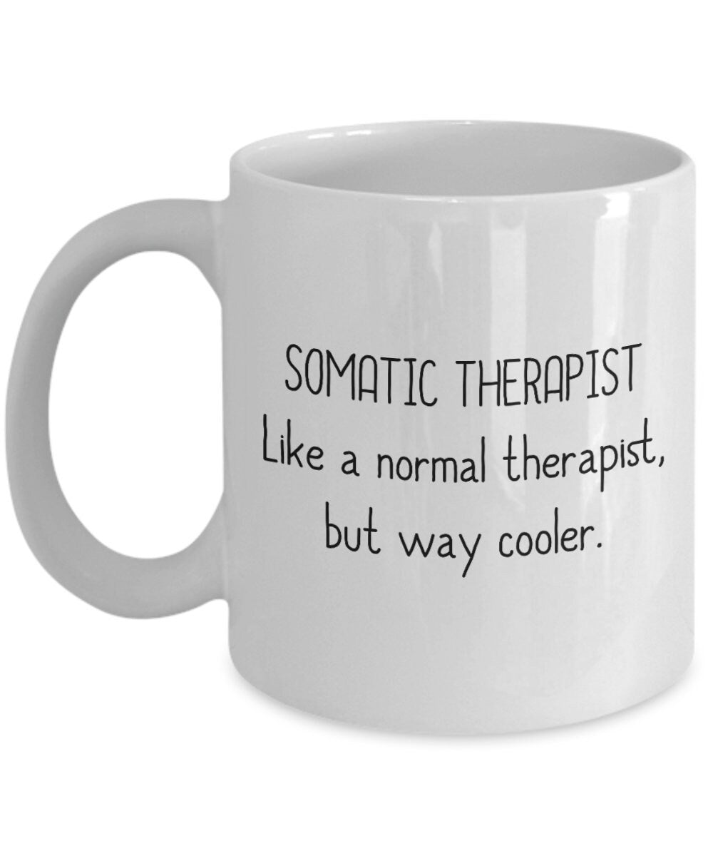 Somatic Therapist Gift Somatic Therapist Coffee Mug Somatic Coach Present Like a Normal Therapist Graphic Tee – Soft Feel · Trending Graphic Apparel
