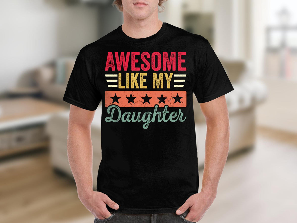 Awesome Like My Daughter TShirt Funny Fathers Day Shirt Cool Birthday Gift for Dad Retro Style Dad Tee Graphic Daddy Shirt Graphic Tee – Easygoing Wear · Trending Graphic Apparel