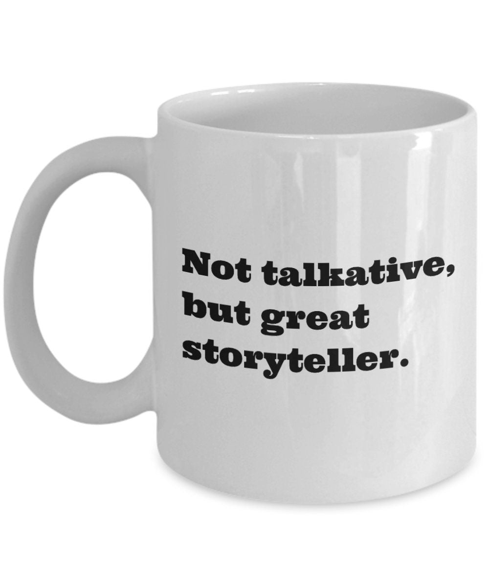 Storyteller Coffee Mug Storytelling Gift Writer Author Narrator Literary Enthusiast Not Talkative But Great Storyteller Graphic Tee – Aesthetic Look · Trending Graphic Apparel