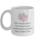 Funny Mother Mug Mother39s Day Coffee Mug Mom Gift Present For Mother39s Day Not Sending This From Prison Graphic Tee – Bold Style · Top Pick For Any Outfit