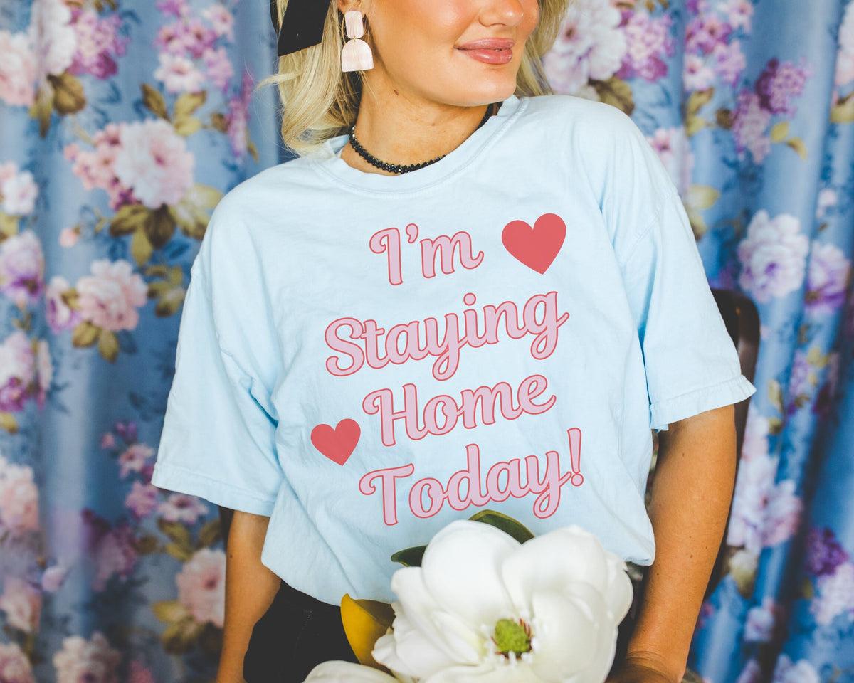 Funny Homebody Tee Shirt for Friend or Sister Who Loves Staying Home I39m Staying Home Today Silly Unhinged and Chaotic TShirt for Her Graphic Tee – Cozy Vibes · Trending Graphic Apparel