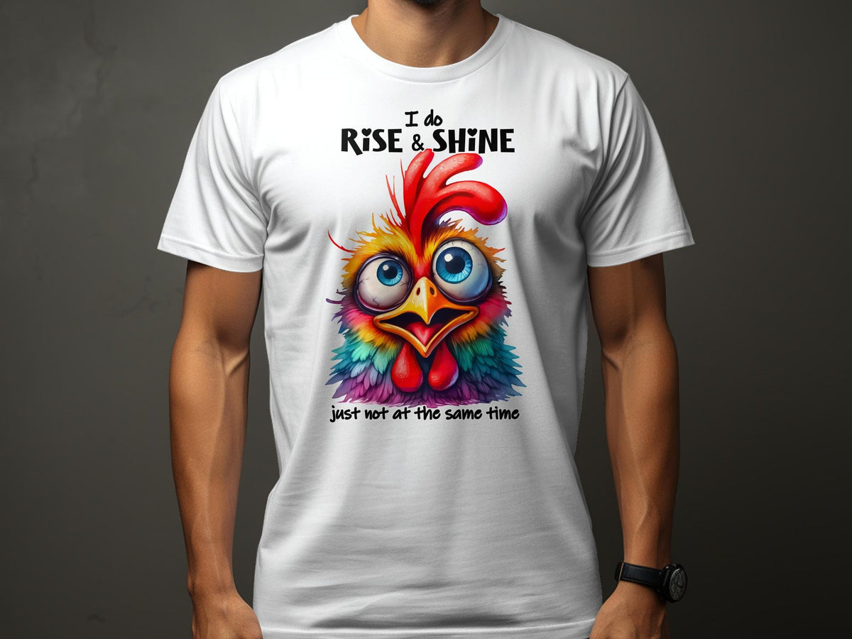 Sarcastic Funny TShirt Unisex I Do Rise and Shine Just Not at the Same Time Colorful Rooster Tee Humorous Graphic Shirt Graphic Tee – Soft Feel · Perfect For Daily Wear