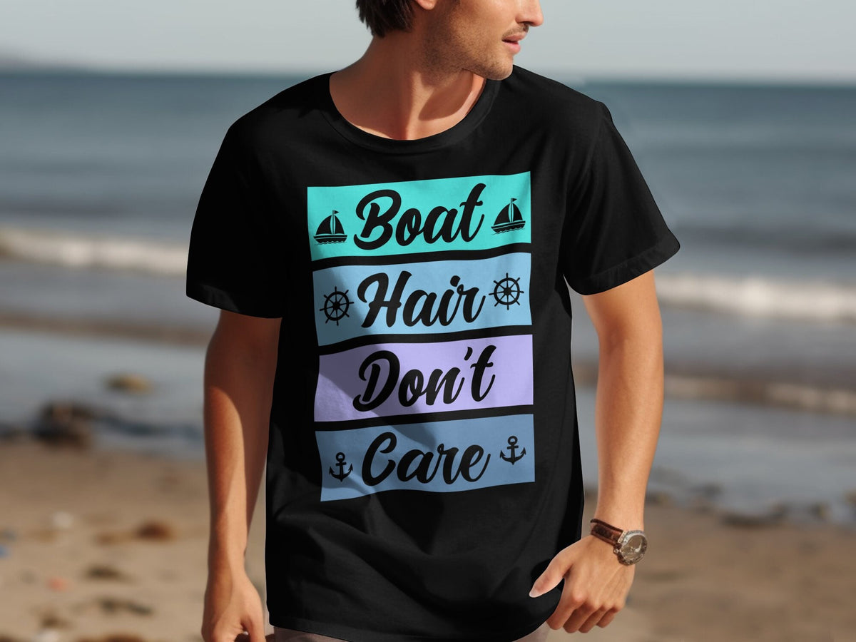 Boat Hair Don39t Care TShirt Perfect Cruise Holiday Tee Nautical Adventure Shirt Fun Vacation Apparel Sea and Sail Theme Gift Graphic Tee – Everyday Comfort · Great Gift For Fans