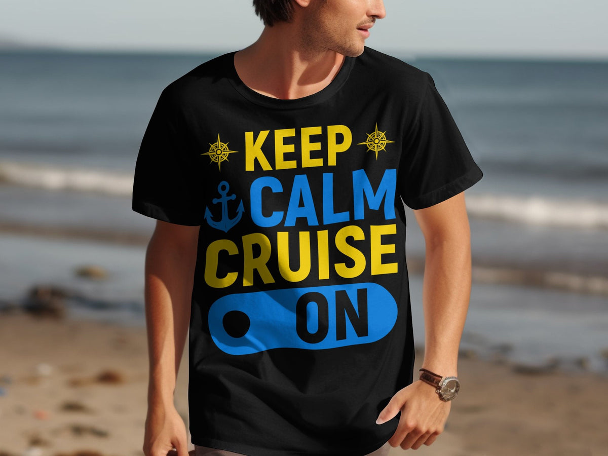 Keep Calm Cruise On TShirt Cruise Holiday Tee Nautical Cruise Shirt Keep Calm Tee for Sailing Vacation Shirt Cruise Trip Shirt Graphic Tee – Aesthetic Look · Perfect For Daily Wear