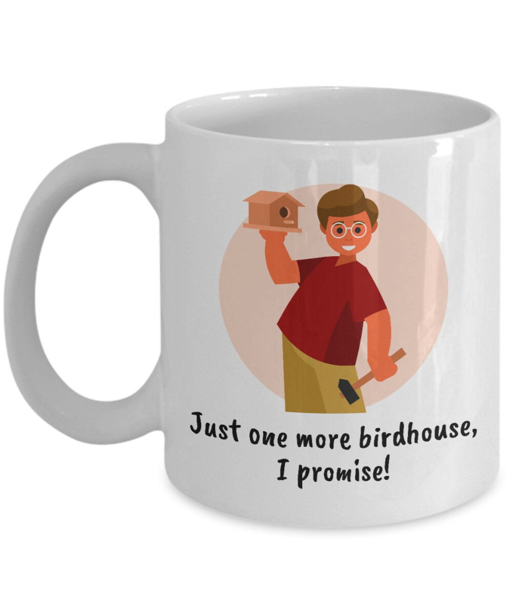 Birdhouse Building Gift Birdhouse Builder Mug Bird House Builder Present Just One More Birdhouse Graphic Tee – Premium Graphic · Trending Graphic Apparel
