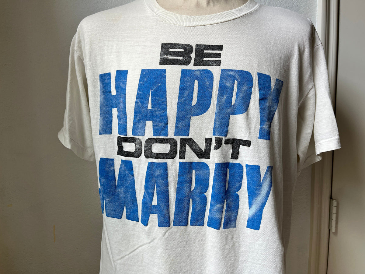 Vintage 8039s Be Happy Don39t Marry Funny Marriage Wedding Parody White TShirt L Graphic Tee – Feel-Good Design · Great Gift For Fans