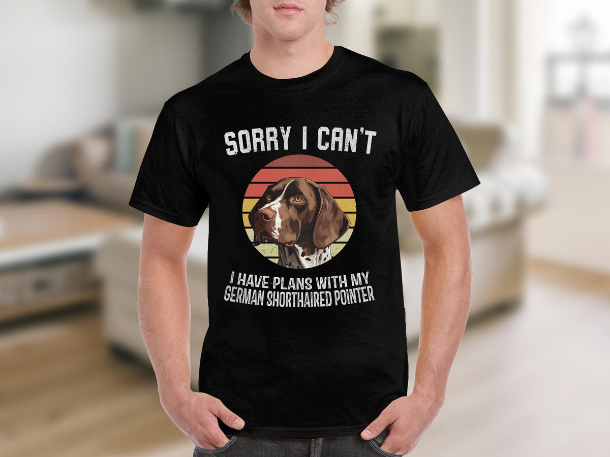 Dog T Shirt Sorry I Can39t I Have Plans With My German Shorthaired Pointer Tee Fun Dog Lovers Shirt Cute Dog Gifts Animal Lovers TShirt Graphic Tee – Cozy Vibes · Top Pick For Any Outfit