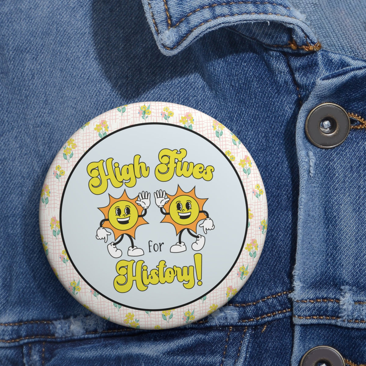 Funny History Pinback Button History Teacher or Friend Who Loves Social Studies High Fives for History Cute History Professor Sticker Graphic Tee – Easygoing Wear · High-Quality Print
