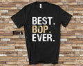 Best Bop Ever Shirt Bop Gift from Granddaughter Grandson Birthday Fathers Day Christmas Gifts for Bop Graphic Tee – Easygoing Wear · Trending Graphic Apparel