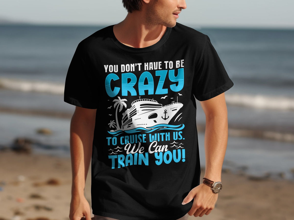 Crazy To Cruise With Us Train You Cruise Holiday Shirt Summer Vacation Tee Ocean Adventure Top Nautical Themed TShirt Graphic Tee – Soft Feel · Trending Graphic Apparel