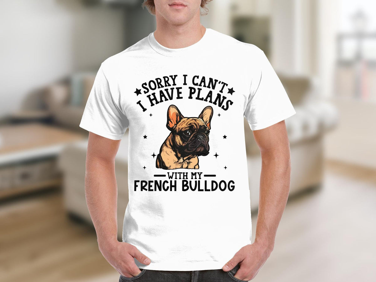 Dog T Shirt Sorry I Can39t I Have Plans With My French Bulldog TShirt Dog Lover Gift Fun Dog Tee Unique Dog Owner Shirt Animal Lover Gift Graphic Tee – Warm & Stylish · Perfect For Daily Wear