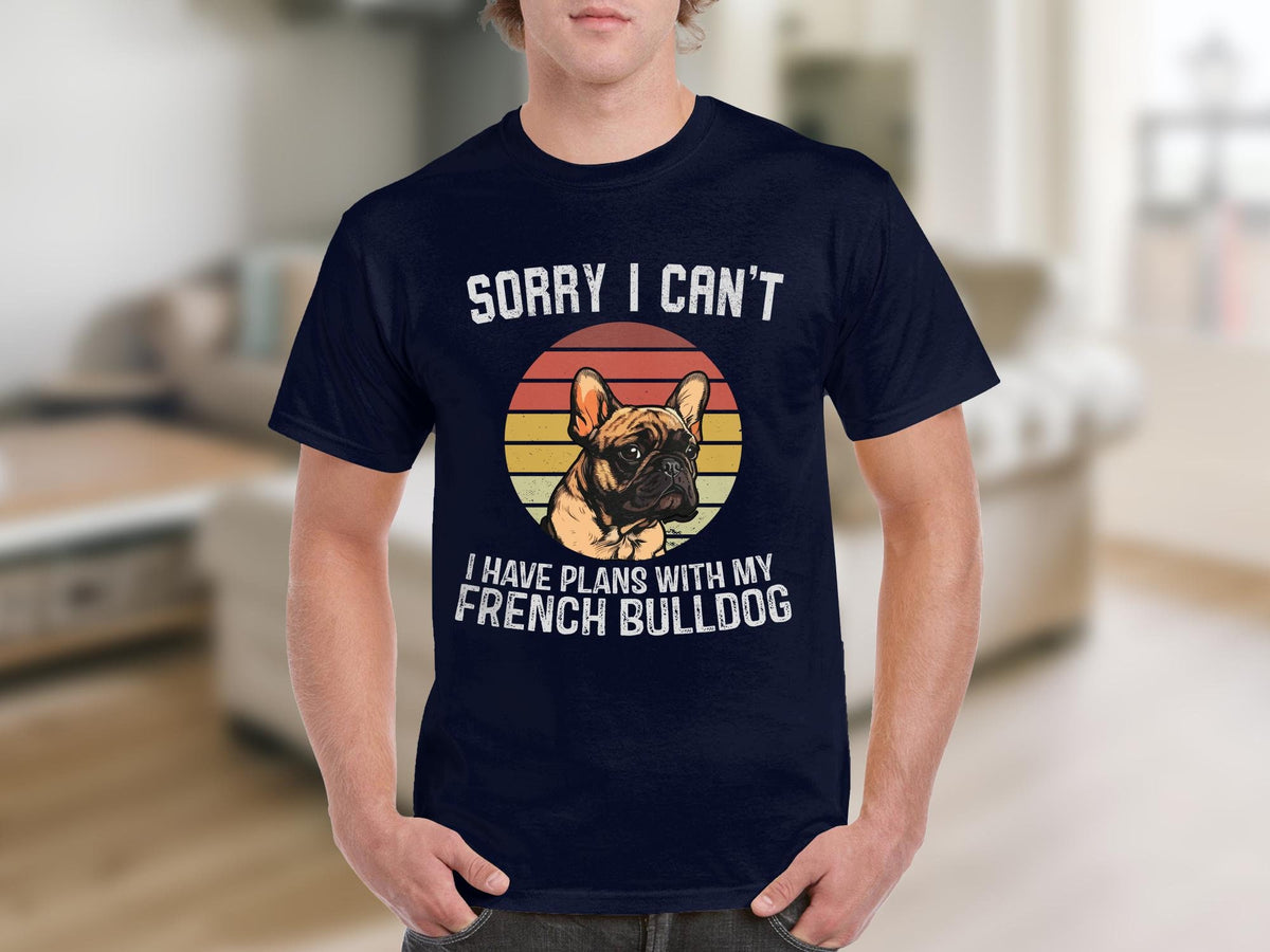 Dog T Shirt Sorry I Can39t I Have Plans With My French Bulldog TShirt Funny Dog Lover Shirt Gift Cute French Bulldog Graphic Tee Dog Gifts Graphic Tee – Feel-Good Design · Must-Have Style
