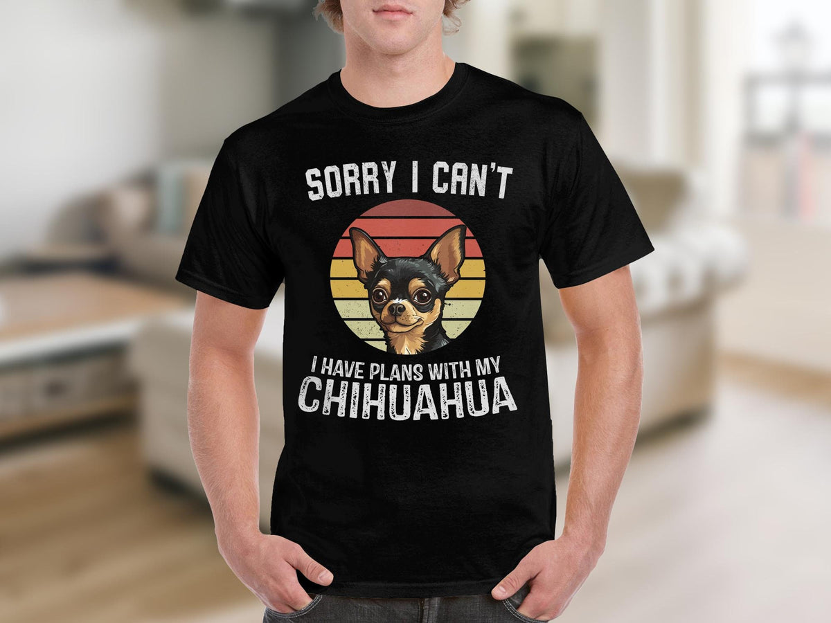 Dog T Shirt Funny Chihuahua TShirt Sorry I Can39t I Have Plans With My Chihuahua Shirt Dog Lovers Gift Cute Dog Graphic Tee Animal Lovers Top Graphic Tee – Fan Favorite · Trending Graphic Apparel