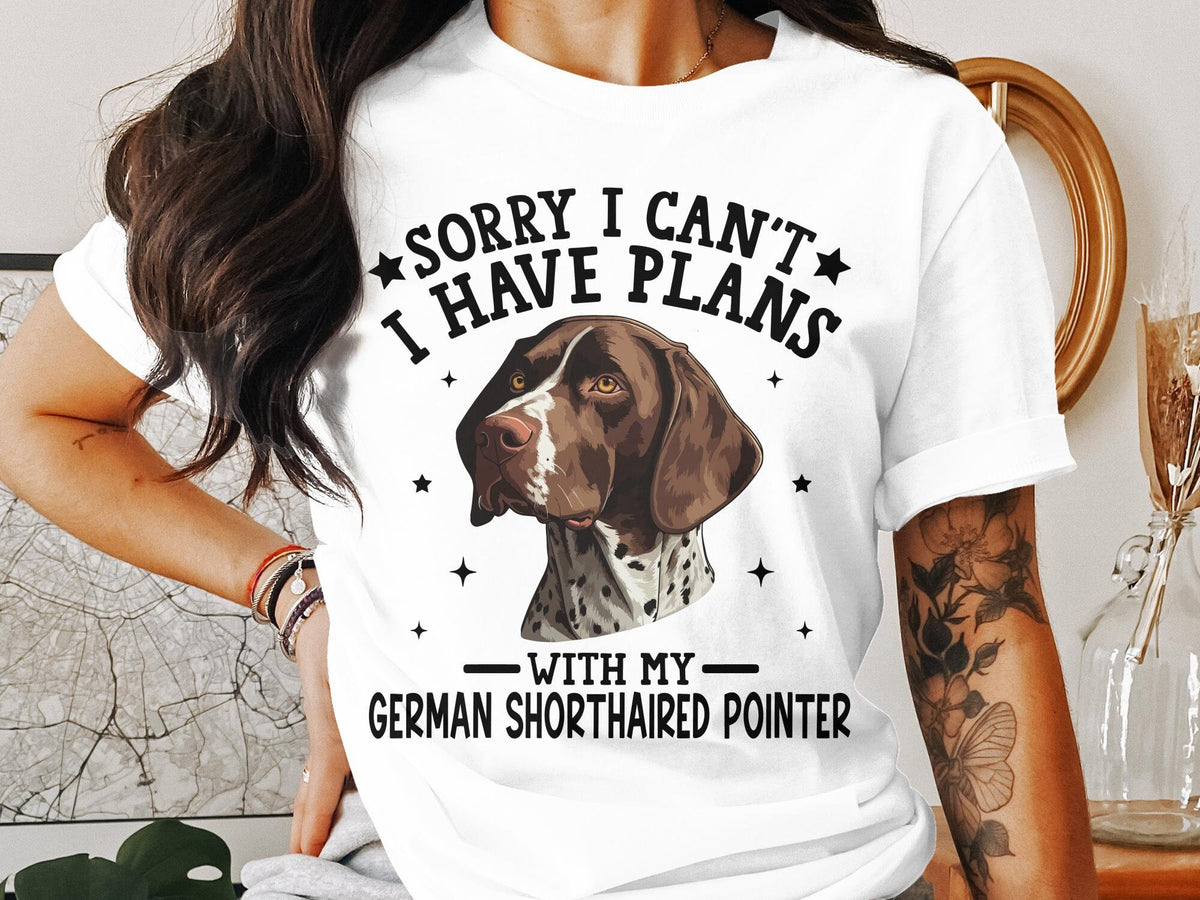 Dog T Shirt Sorry I Can39t I Have Plans Dog TShirt German Shorthaired Pointer Tee Dog Lovers Gift Womens Ladyfit Dog Shirt Cute Pet Lover Top Graphic Tee – Cozy Vibes · Must-Have Style