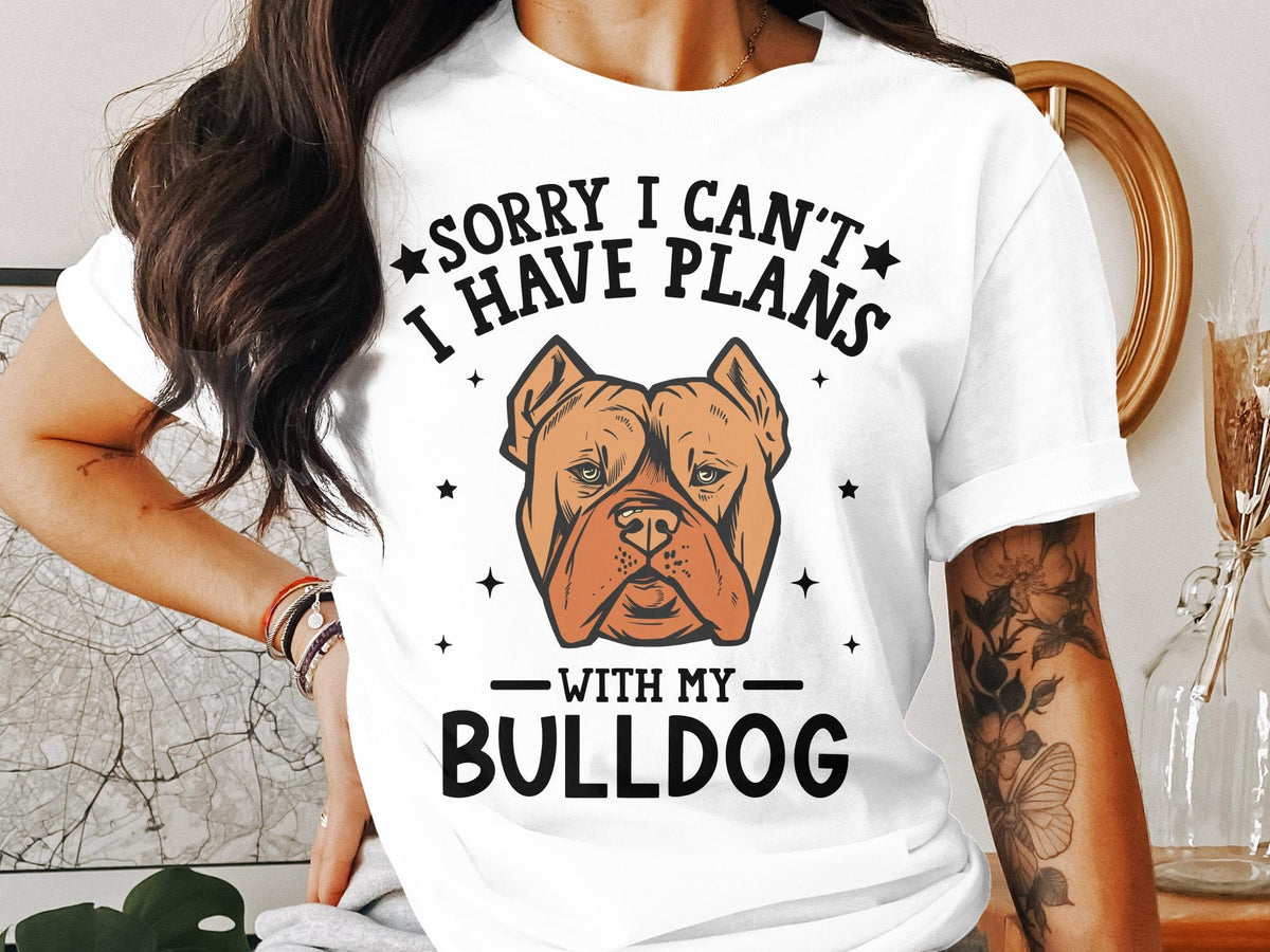 Dog T Shirt Sorry I Can39t I Have Plans With My Bulldog Women39s Ladyfit Dog TShirt Dog Lovers Tee Cute Bulldog Shirt Funny Dog Lover Gift Graphic Tee – Bold Style · Top Pick For Any Outfit