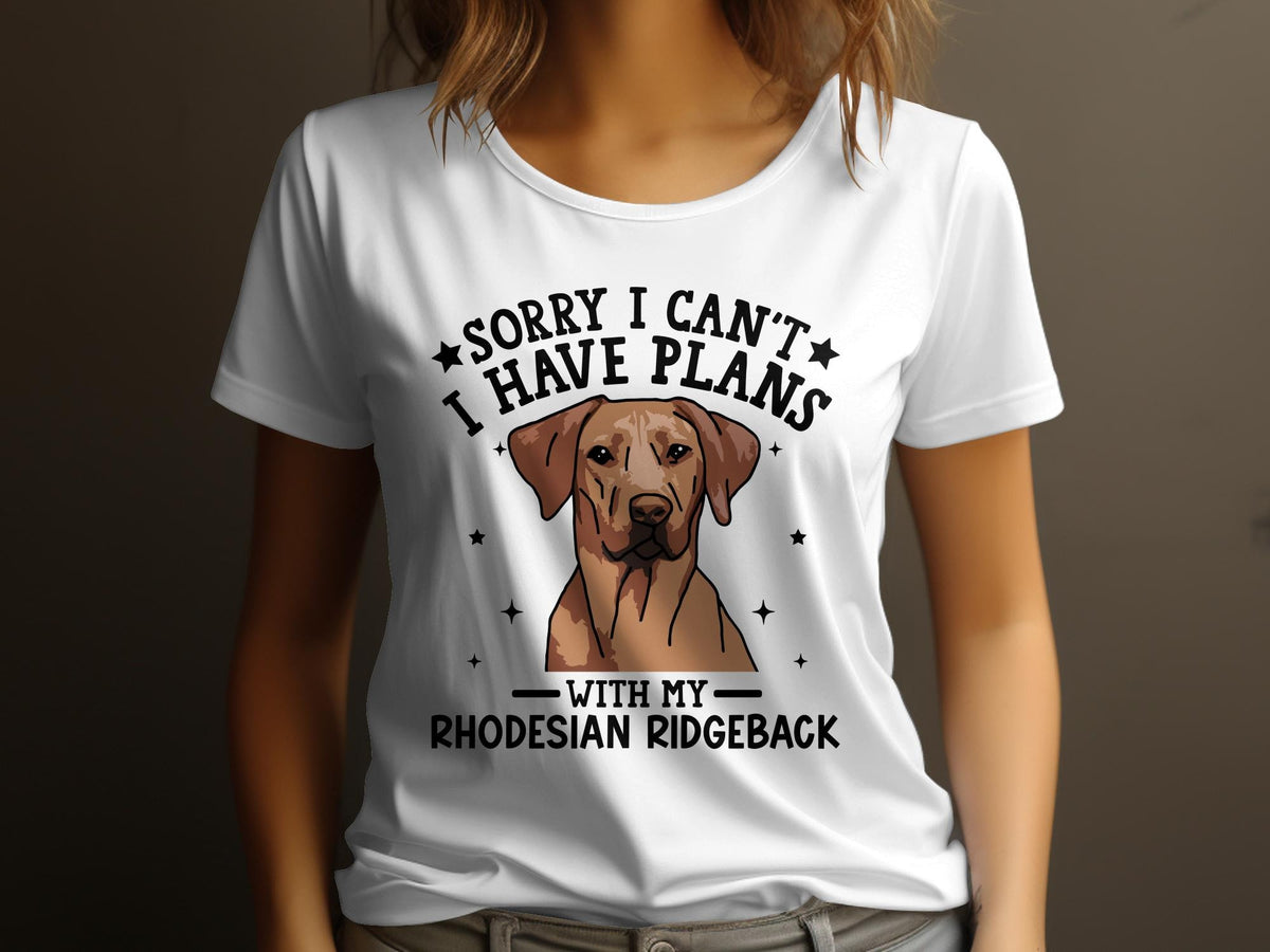 Dog T Shirt Sorry I Can39t I Have Plans with My Rhodesian Ridgeback Womens Ladyfit Dog T Shirt for Dog Lovers Fun Dog Quote Shirt Graphic Tee – Soft Feel · High-Quality Print