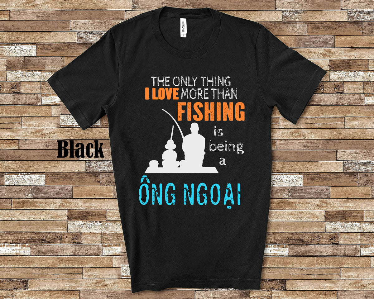 Love More Than Love Fishing ng Ngoai Vietnam Vietnamese Grandpa Grandfather Father39s Day Christmas Birthday Gift Graphic Tee – Fan Favorite · Great Gift For Fans