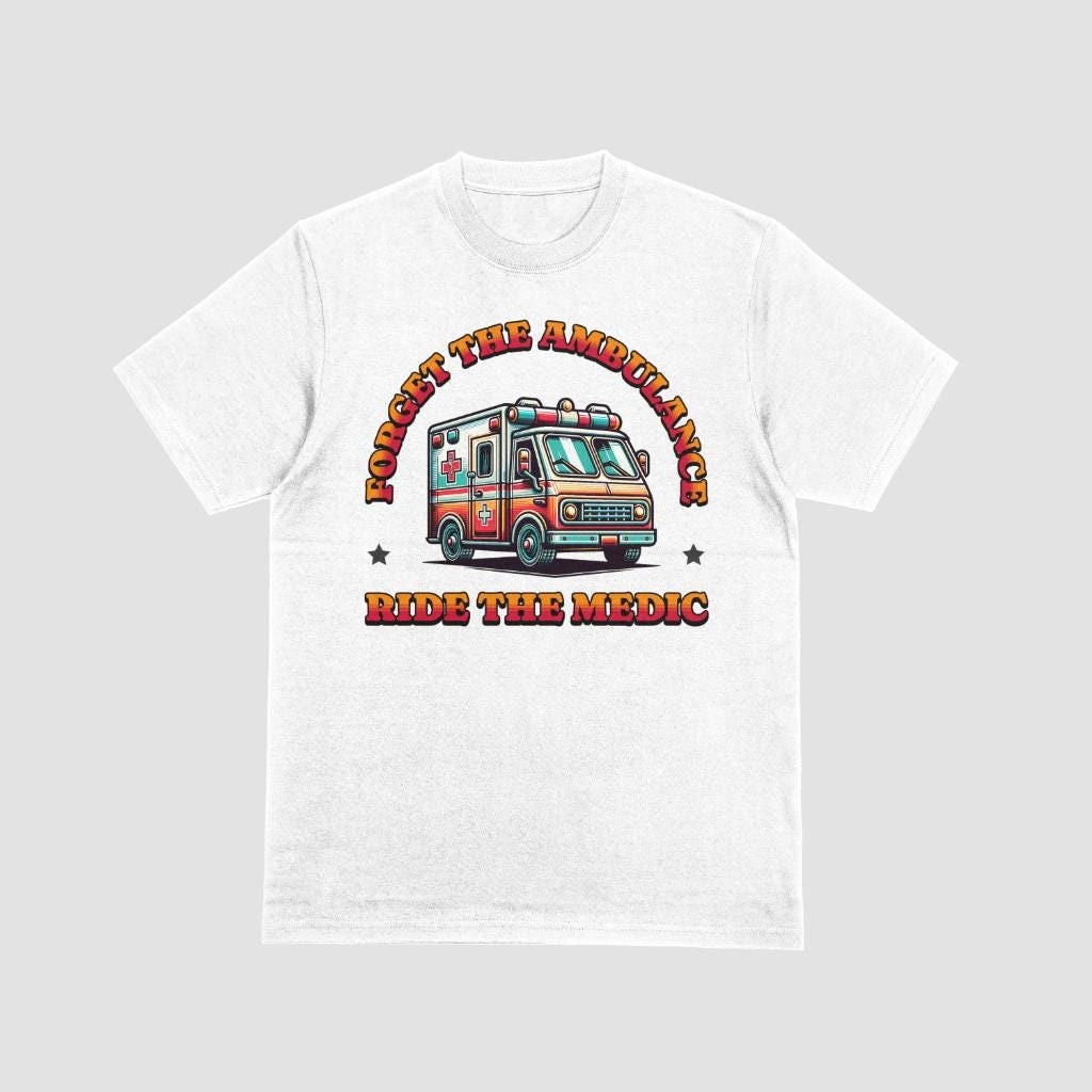 Funny Medic Shirt Medical Technician Gift EMT TShirt Paramedic Ambulance Ride The Medic Unisex Tee Graphic Tee – Soft Feel · Must-Have Style