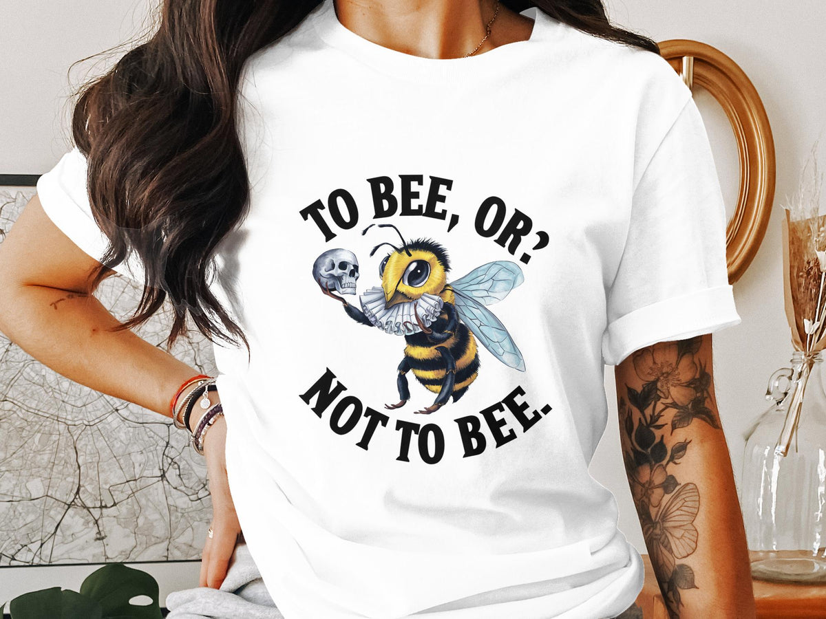 Funny Bee TShirt for Women Ladyfit Graphic Tee To Bee Or Not To Bee Shirt Humorous Fashion Unique Gift for Her Graphic Tee – Cozy Vibes · Top Pick For Any Outfit