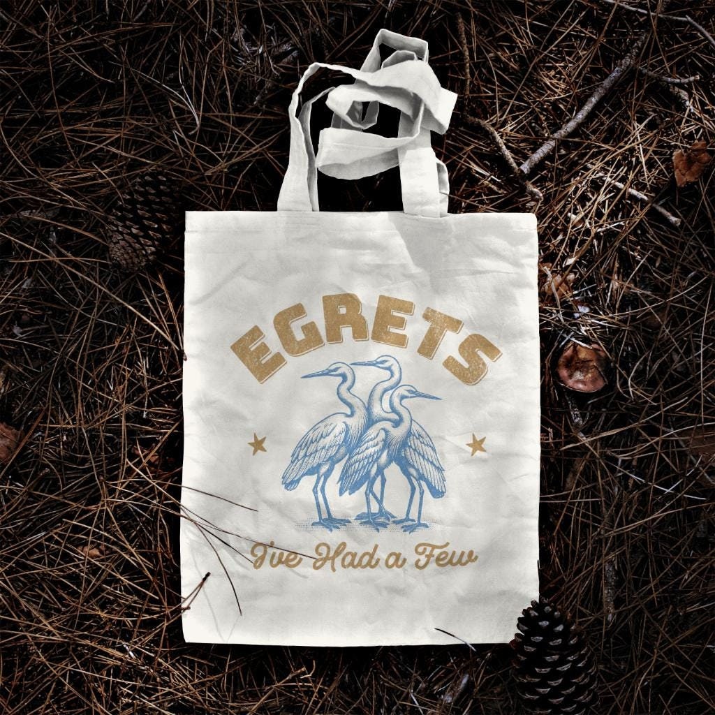 Funny Birdwatching Bag Birding Gift Idea Bird Watching Present For Birder Egrets I39ve Had A Few Ornithologist Tote Bag Tote Bag – Everyday Comfort · Perfect For Daily Wear