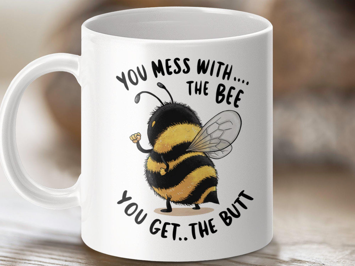 Funny Bee Coffee Mug You Mess With The Bee You Get The Butt Bee Tea Mug Bee Gift Idea Humorous Bee Design Mug Graphic Tee – Easygoing Wear · Must-Have Style
