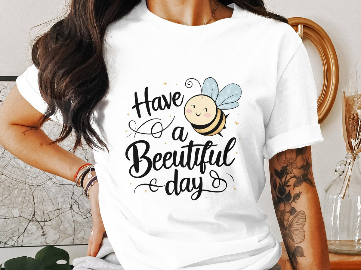 Funny Bee T Shirt for Women Ladyfit Cute Graphic Tee Have a Beautiful Day Adorable Bee Illustration Positive Message Shirt Graphic Tee – Feel-Good Design · Great Gift For Fans